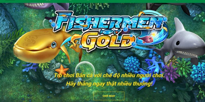 Chơi bắn cá FE88 Fishermen Gold được nhiều tay cược ưa thích