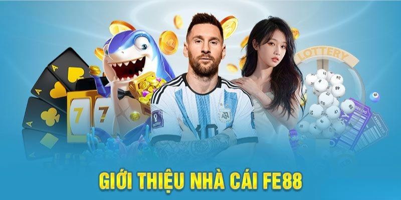 Giới thiệu vài nét cơ bản về nhà cái Fe88