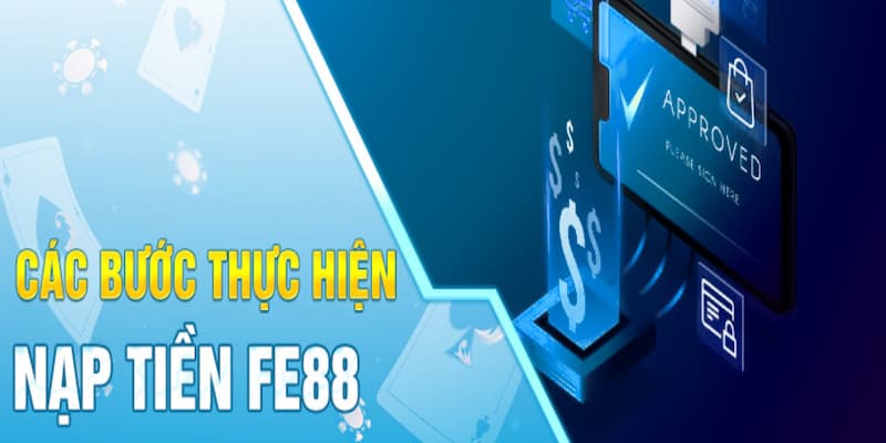 Phương thức nạp tiền vào fe88 nhanh chóng trực tiếp tại ngân hàng