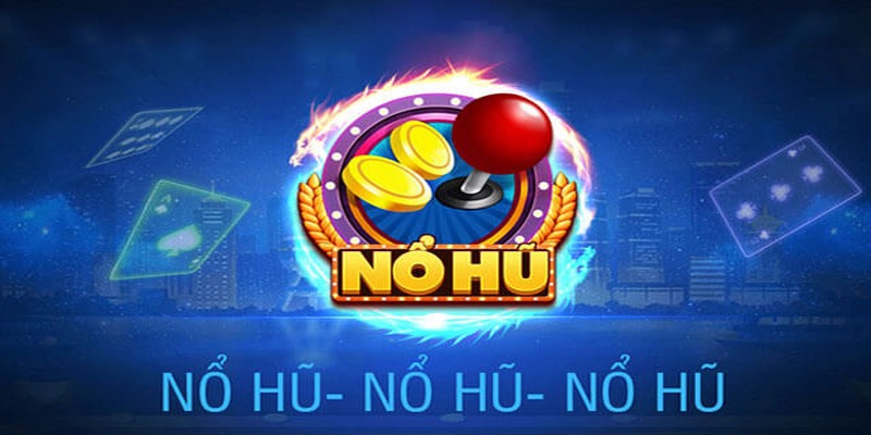 Tổng quan về game nổ hũ đổi tiền mặt uy tín