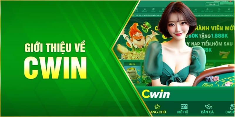 Giới thiệu tổng quan về thương hiệu Cwin