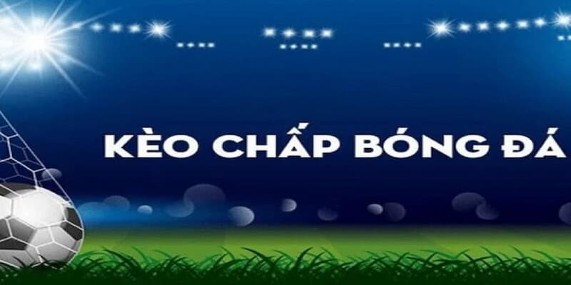 Kèo chấp bóng đá