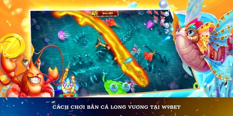 Cách chơi Bắn Cá Long Vương tại W9bet