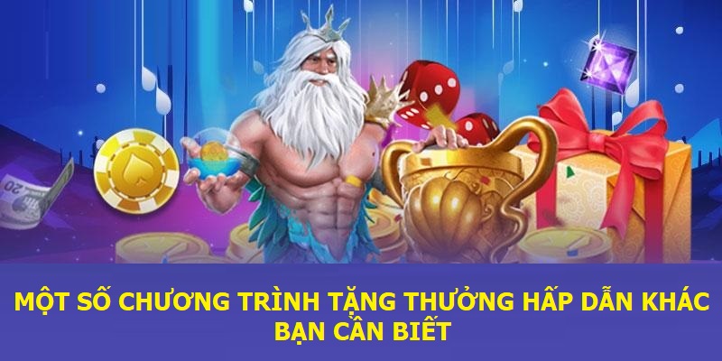 Một số chương trình tặng thưởng hấp dẫn khác bạn cần biết