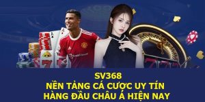 Lựa chọn sv368 làm địa chỉ cá cược uy tín