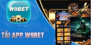 Tải app W9bet - Tải dễ, chơi phê, nhận quà đê mê