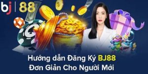 Đăng Ký BJ88 - Tạo Tài Khoản Thành Viên Chỉ Mất 5 Phút