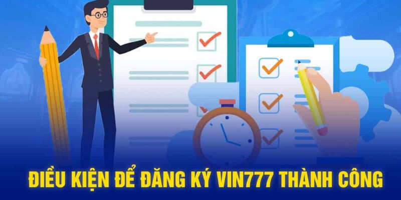 Yêu cầu cần phải biết để đăng ký Vin777