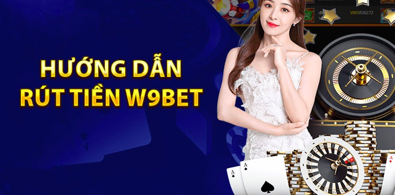 Rút tiền từ sàn W9bet bằng thẻ ngân hàng