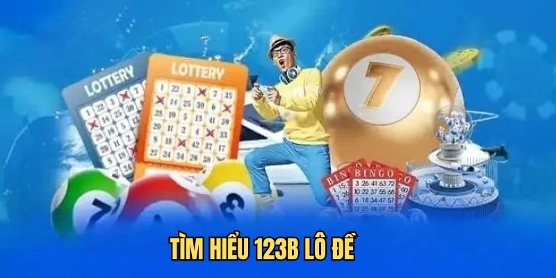 Vài nét sơ lược về lô đề 123B