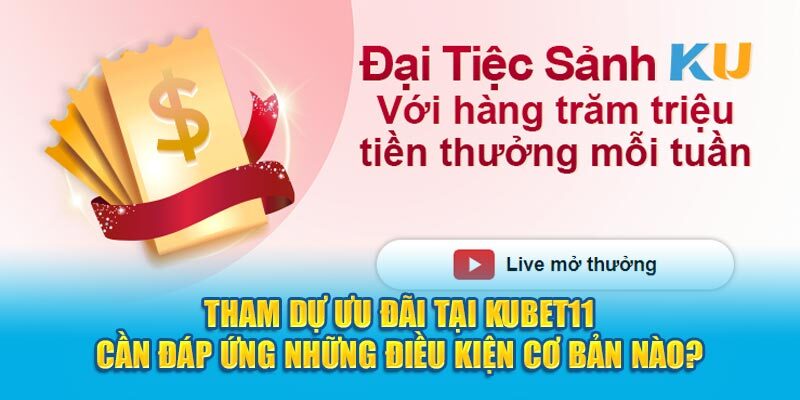 Những điều kiện cho người chơi để nhận khuyến mãi kubet11