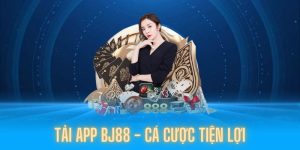 Tải App Bj88 - Cá Cược Tiện Lợi, Trải Nghiệm Đỉnh Cao