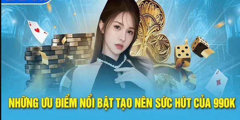 Những ưu điểm nổi bật của nhà cái 99ok thu hút đông đảo khách hàng